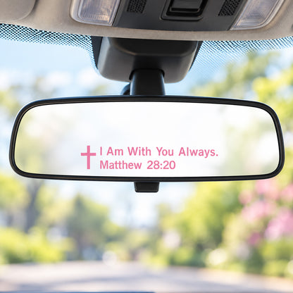 “I Am With You Always” Matthew 28:20 Vinyl Mirror Decal