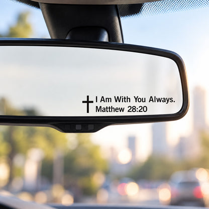 “I Am With You Always” Matthew 28:20 Vinyl Mirror Decal