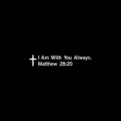 “I Am With You Always” Matthew 28:20 Vinyl Mirror Decal