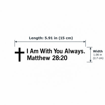 “I Am With You Always” Matthew 28:20 Vinyl Mirror Decal