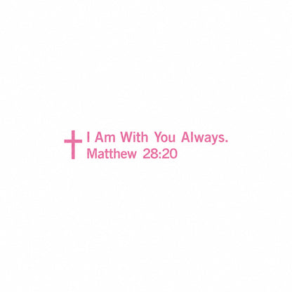 “I Am With You Always” Matthew 28:20 Vinyl Mirror Decal